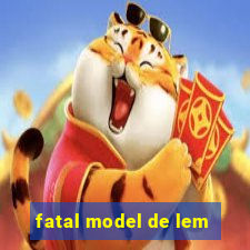 fatal model de lem